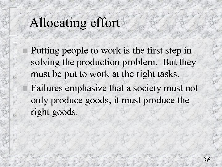 Allocating effort Putting people to work is the first step in solving the production