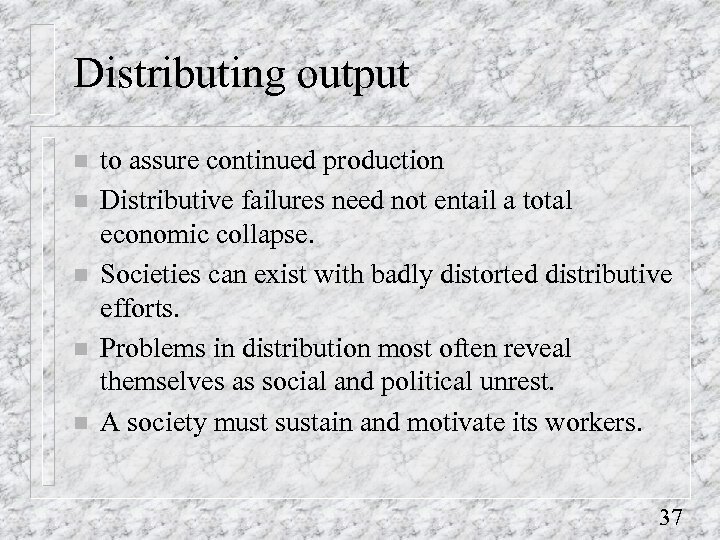 Distributing output n n n to assure continued production Distributive failures need not entail