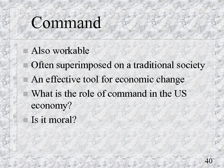 Command Also workable n Often superimposed on a traditional society n An effective tool