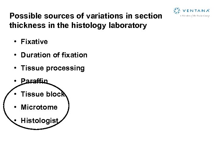 Possible sources of variations in section thickness in the histology laboratory • Fixative •