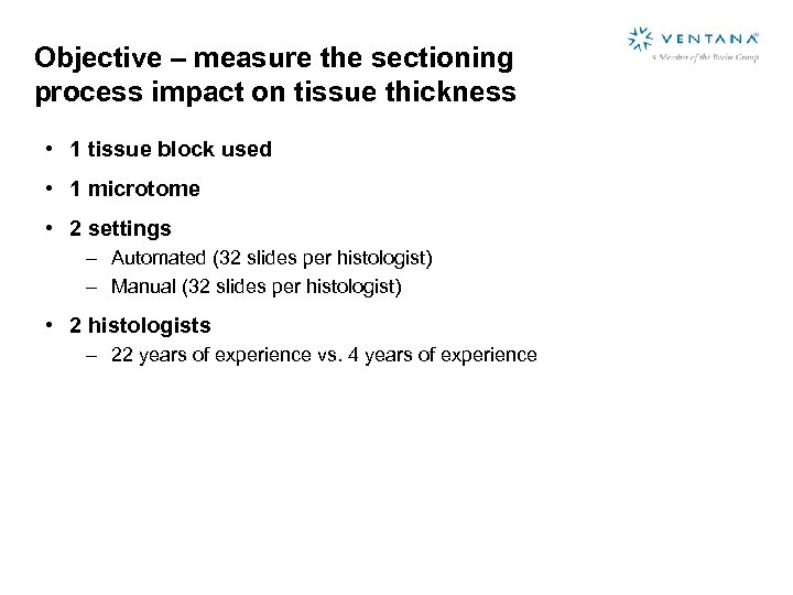 Objective – measure the sectioning process impact on tissue thickness • 1 tissue block