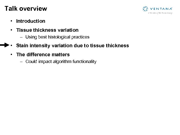 Talk overview • Introduction • Tissue thickness variation – Using best histological practices •