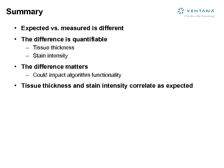 Summary • Expected vs. measured is different • The difference is quantifiable – Tissue