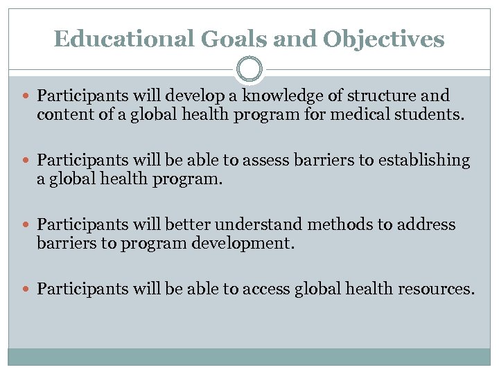 Educational Goals and Objectives Participants will develop a knowledge of structure and content of