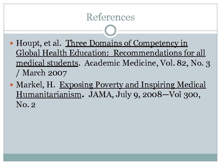 References Houpt, et al. Three Domains of Competency in Global Health Education: Recommendations for
