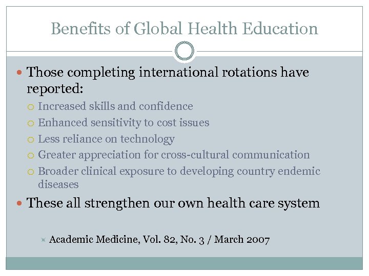 Benefits of Global Health Education Those completing international rotations have reported: Increased skills and