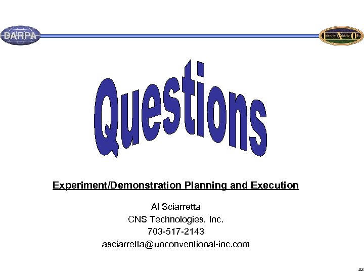 Experiment/Demonstration Planning and Execution Al Sciarretta CNS Technologies, Inc. 703 -517 -2143 asciarretta@unconventional-inc. com