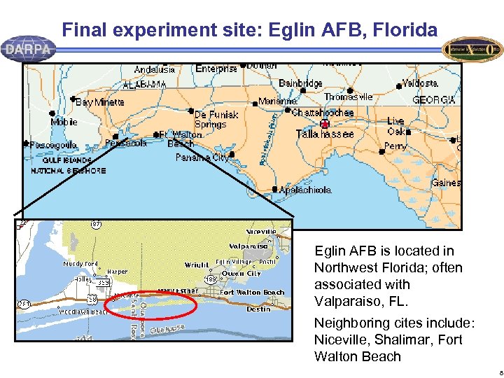 Final experiment site: Eglin AFB, Florida Eglin AFB is located in Northwest Florida; often
