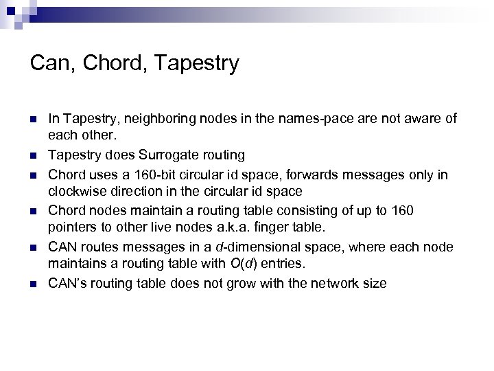 Can, Chord, Tapestry n n n In Tapestry, neighboring nodes in the names pace