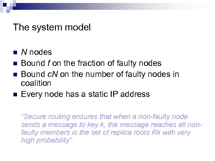 The system model n n N nodes Bound f on the fraction of faulty