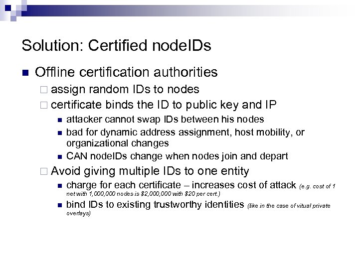Solution: Certified node. IDs n Offline certification authorities ¨ assign random IDs to nodes