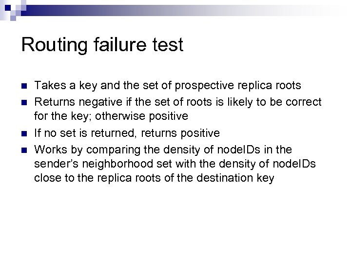 Routing failure test n n Takes a key and the set of prospective replica