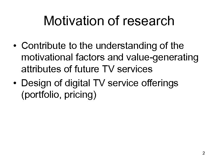 Motivation of research • Contribute to the understanding of the motivational factors and value-generating