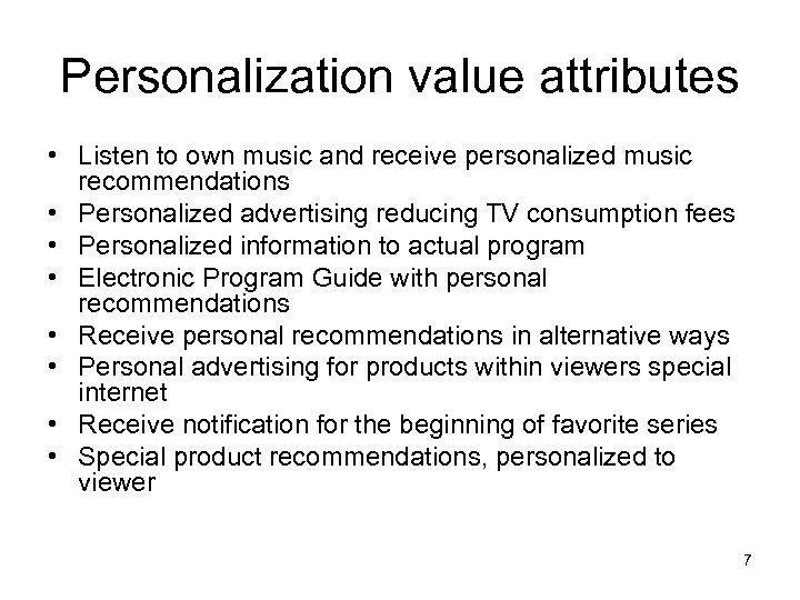 Personalization value attributes • Listen to own music and receive personalized music recommendations •