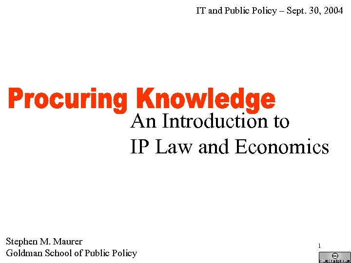 IT and Public Policy – Sept. 30, 2004 An Introduction to IP Law and