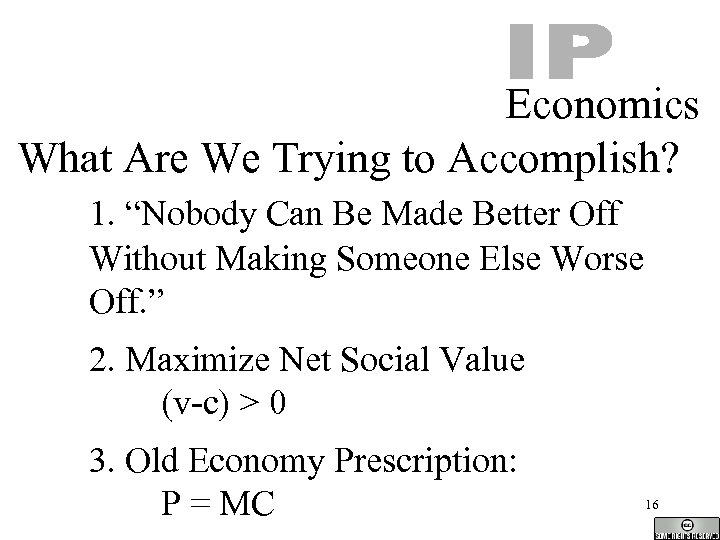 Economics What Are We Trying to Accomplish? 1. “Nobody Can Be Made Better Off