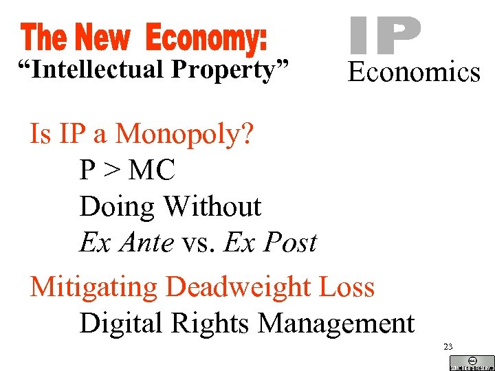 “Intellectual Property” Economics Is IP a Monopoly? P > MC Doing Without Ex Ante