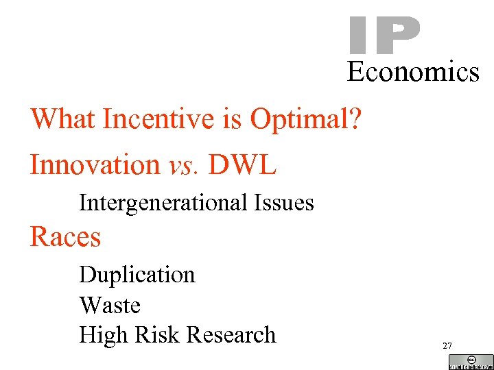 Economics What Incentive is Optimal? Innovation vs. DWL Intergenerational Issues Races Duplication Waste High