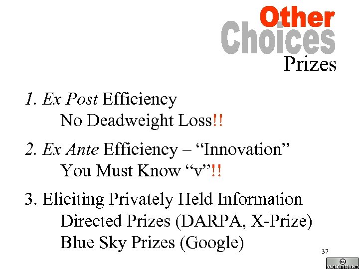 Prizes 1. Ex Post Efficiency No Deadweight Loss!! 2. Ex Ante Efficiency – “Innovation”