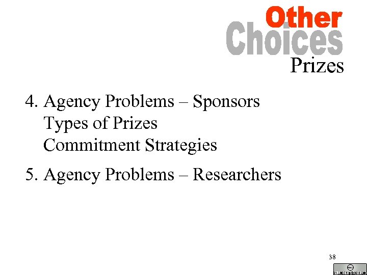 Prizes 4. Agency Problems – Sponsors Types of Prizes Commitment Strategies 5. Agency Problems