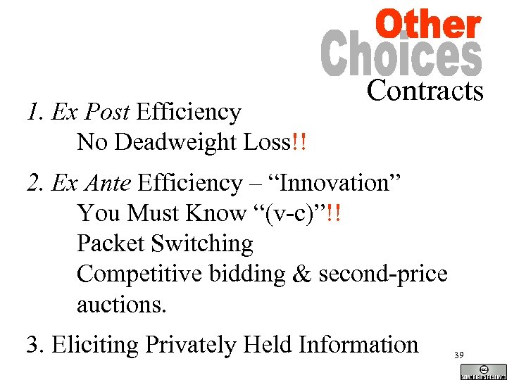 1. Ex Post Efficiency No Deadweight Loss!! Contracts 2. Ex Ante Efficiency – “Innovation”