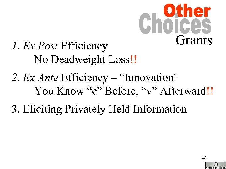 1. Ex Post Efficiency No Deadweight Loss!! Grants 2. Ex Ante Efficiency – “Innovation”