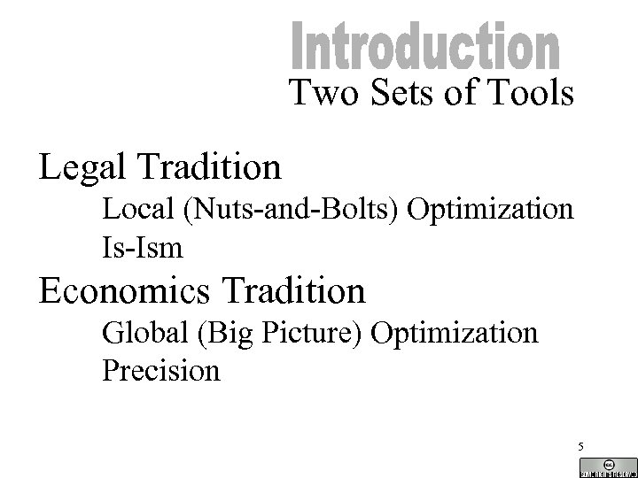Two Sets of Tools Legal Tradition Local (Nuts-and-Bolts) Optimization Is-Ism Economics Tradition Global (Big