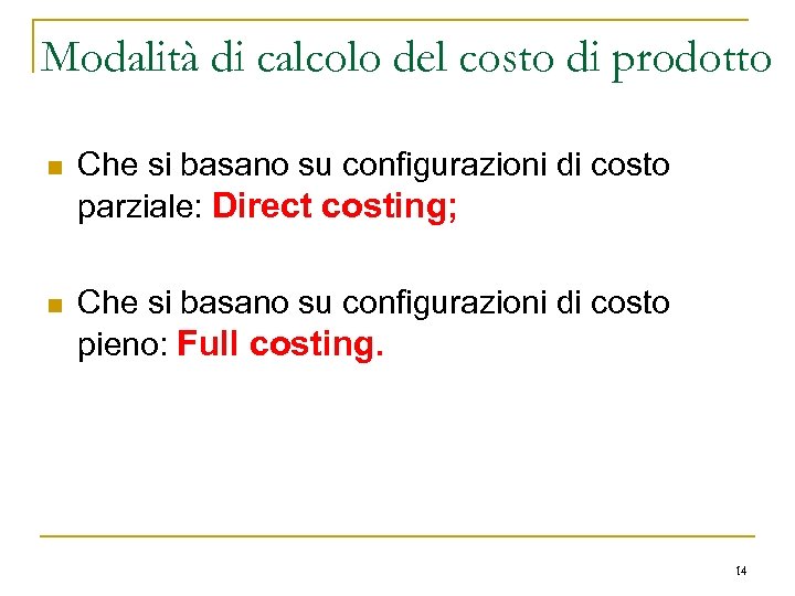 Modalità di calcolo del costo di prodotto n Che si basano su configurazioni di