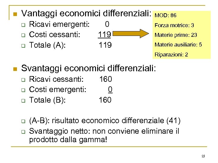 n Vantaggi economici differenziali: q q q Ricavi emergenti: Costi cessanti: Totale (A): 0