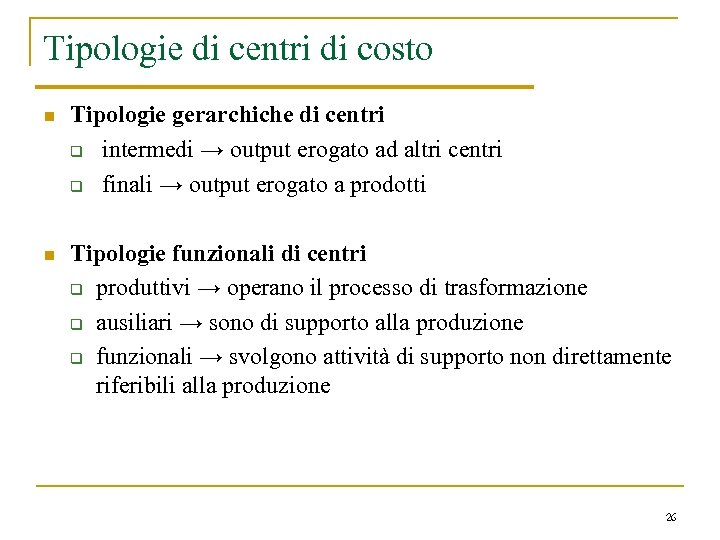 Tipologie di centri di costo n Tipologie gerarchiche di centri q intermedi → output