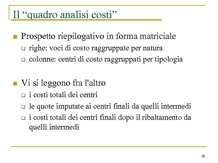 Il “quadro analisi costi” n Prospetto riepilogativo in forma matriciale q q n righe: