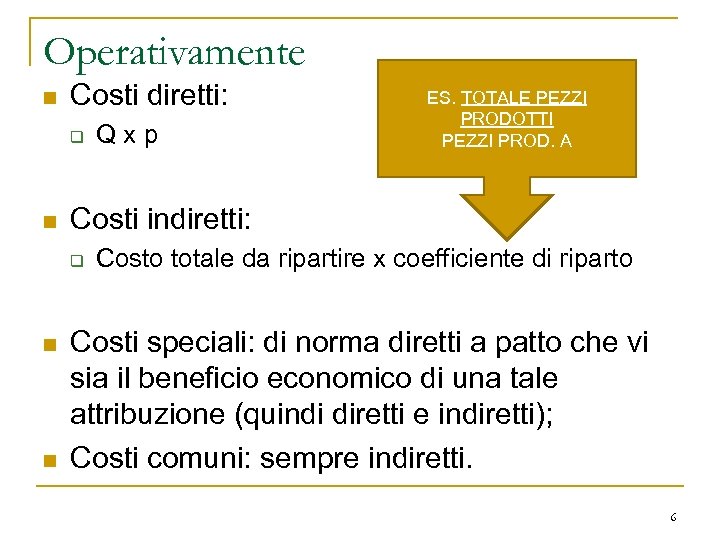 Operativamente n Costi diretti: q n Costi indiretti: q n n Qxp ES. TOTALE