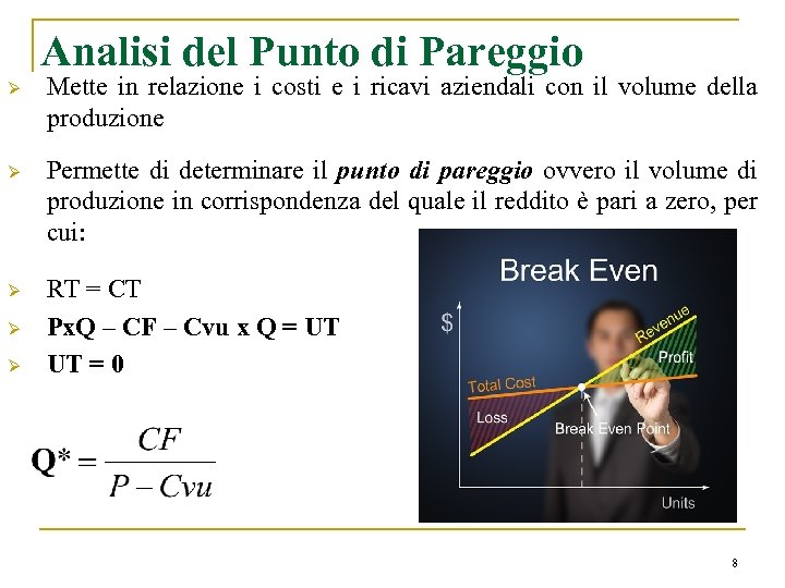 Analisi del Punto di Pareggio Ø Mette in relazione i costi e i ricavi