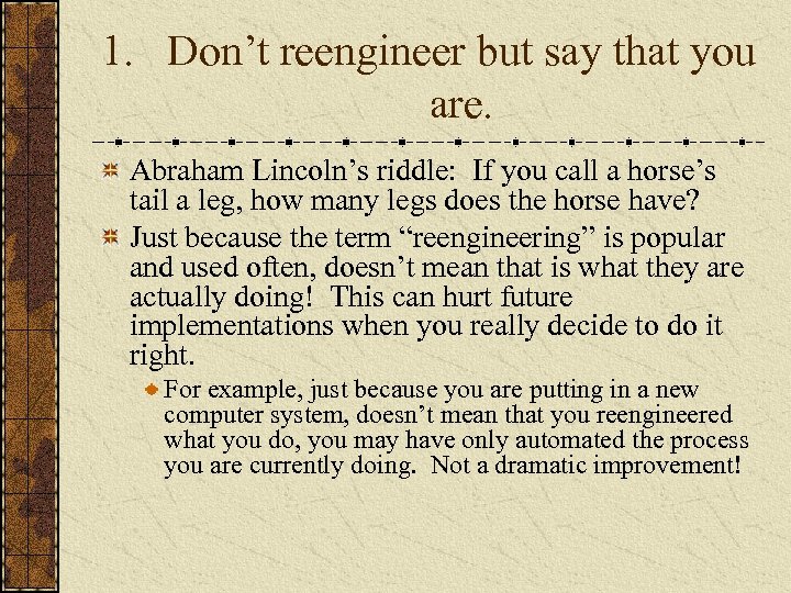 1. Don’t reengineer but say that you are. Abraham Lincoln’s riddle: If you call