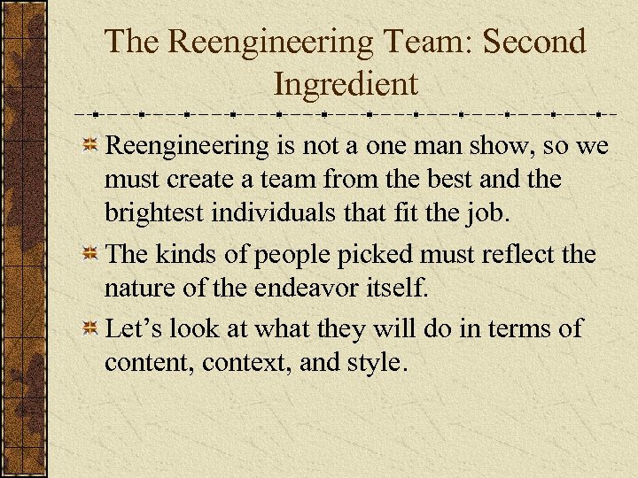 The Reengineering Team: Second Ingredient Reengineering is not a one man show, so we