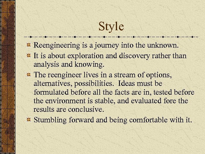 Style Reengineering is a journey into the unknown. It is about exploration and discovery