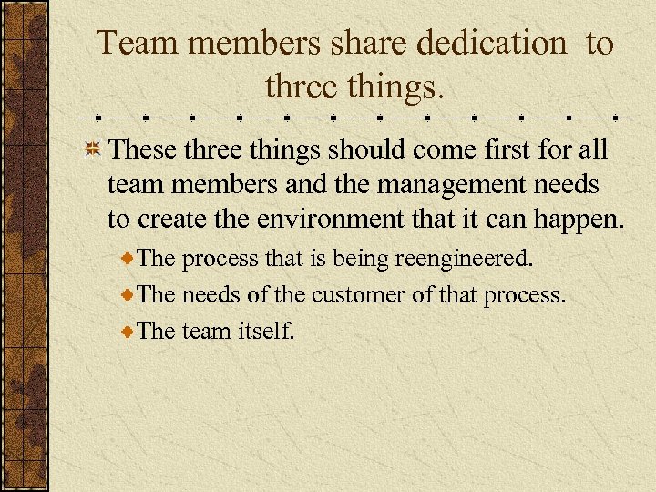 Team members share dedication to three things. These three things should come first for