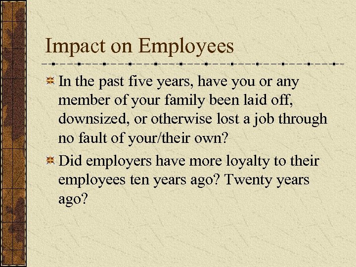 Impact on Employees In the past five years, have you or any member of