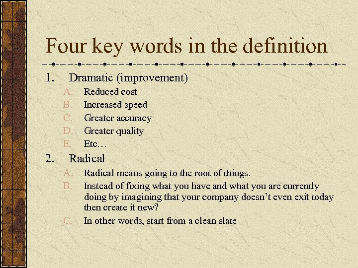 Four key words in the definition 1. Dramatic (improvement) A. B. C. D. E.
