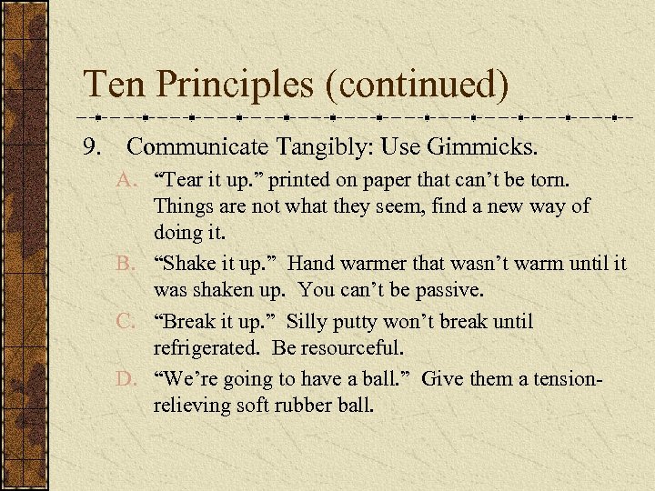 Ten Principles (continued) 9. Communicate Tangibly: Use Gimmicks. A. “Tear it up. ” printed