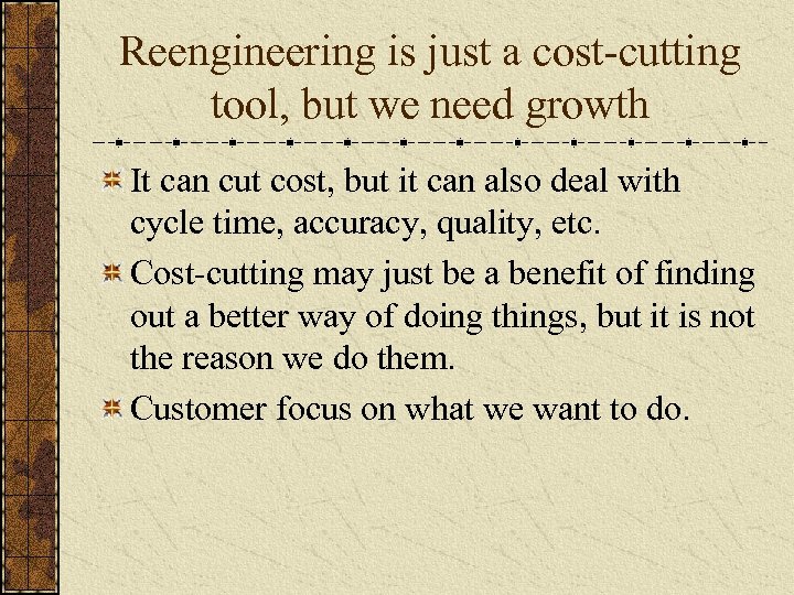 Reengineering is just a cost-cutting tool, but we need growth It can cut cost,