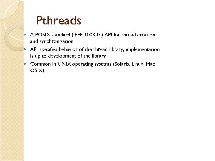 Pthreads A POSIX standard (IEEE 1003. 1 c) API for thread creation and synchronization