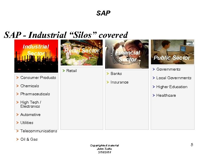 SAP - Industrial “Silos” covered Industrial Sector Retail Sector Ø Retail Ø Consumer Products