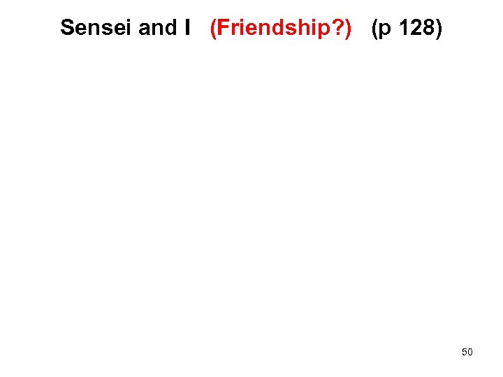 Sensei and I (Friendship? ) (p 128) 50 