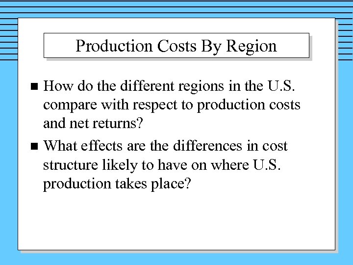 Production Costs By Region How do the different regions in the U. S. compare