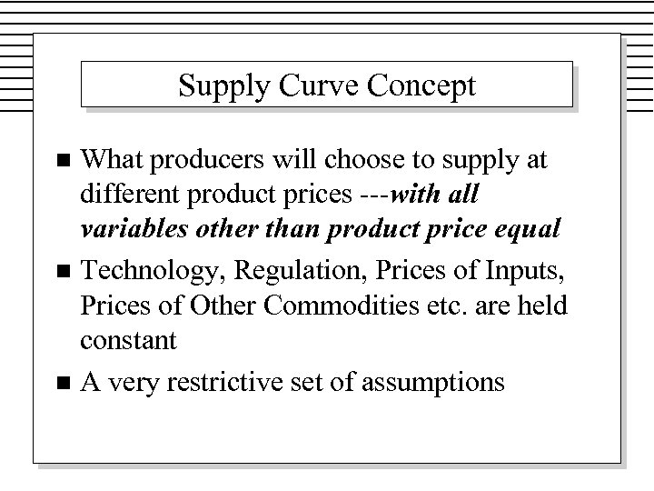 Supply Curve Concept What producers will choose to supply at different product prices ---with