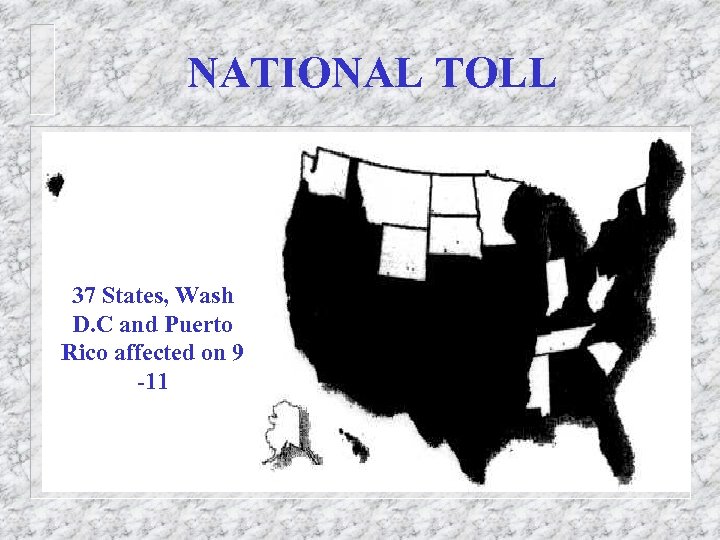 NATIONAL TOLL 37 States, Wash D. C and Puerto Rico affected on 9 -11
