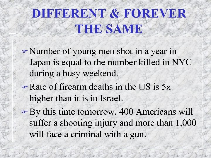DIFFERENT & FOREVER THE SAME F Number of young men shot in a year