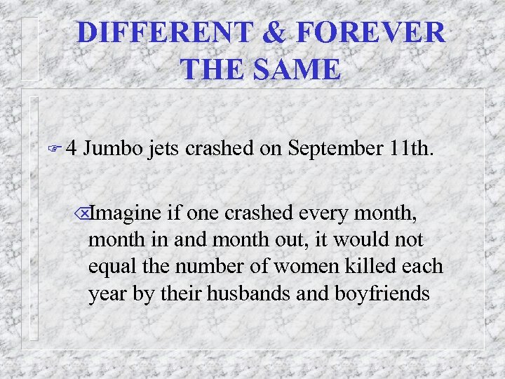 DIFFERENT & FOREVER THE SAME F 4 Jumbo jets crashed on September 11 th.