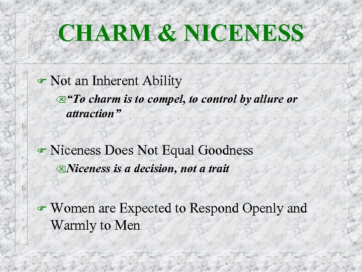 CHARM & NICENESS F Not an Inherent Ability Õ“To charm is to compel, to
